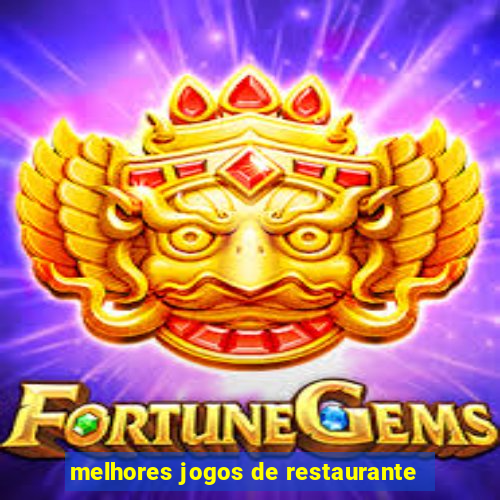 melhores jogos de restaurante